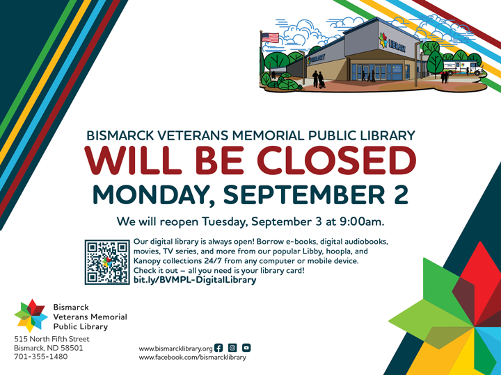 Bismarck Veterans Memorial Public Library will be closed on Monday, September 2, 2024.