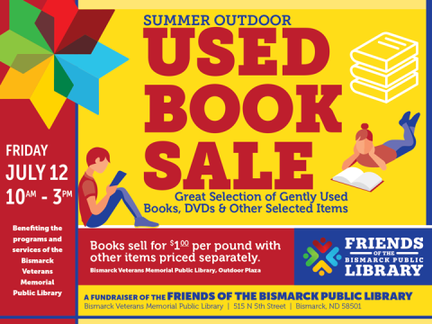 Join us for the Summer Outdoor Used Book Sale! Find great deals on gently used books, DVDs, and other items. Books sell for $1.00 per pound. Benefiting the Bismarck Veterans Memorial Public Library.