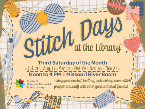 Join Stitch Days at the Bismarck Veterans Memorial Public Library every third Saturday, 12 PM to 4 PM, in the Missouri River Room. Bring your crochet, knitting, embroidery, and cross-stitch projects.