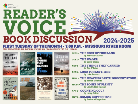 Reader's Voice Book Discussion at Bismarck Veterans Memorial Public Library, first Tuesday of the month at 7:00 PM in the Missouri River Room. Boks are available for checkout at the library.