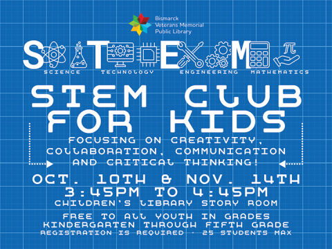 STEM Club for Kids focusing on creativity and critical thinking for grades K-5. Oct. 10 & Nov. 14, 3:45-4:45 p.m. Registration required, 25 spots. BVMPL Children’s Story Room