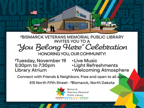 Join the 'You Belong Here' Celebration at Bismarck Veterans Memorial Public Library on Nov 19, 5:30-7:30pm. Enjoy live music, refreshments, and connect with the community. Free and open to all ages.