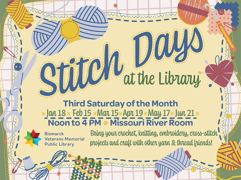 Join Stitch Days at the Bismarck Veterans Memorial Public Library every third Saturday, 12 PM to 4 PM, in the Missouri River Room. Bring your crochet, knitting, embroidery, and cross-stitch projects.