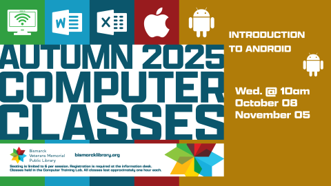Bismarck Veterans Memorial Public Library Tech Classes: Introduction to Android