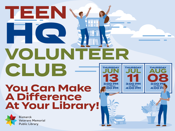 Join the Teen HQ Volunteer Club to make a difference at your library! Meetings on June 13, July 11, and August 8 from 3:00 PM to 4:00 PM. For more information, visit the Bismarck Public Library.