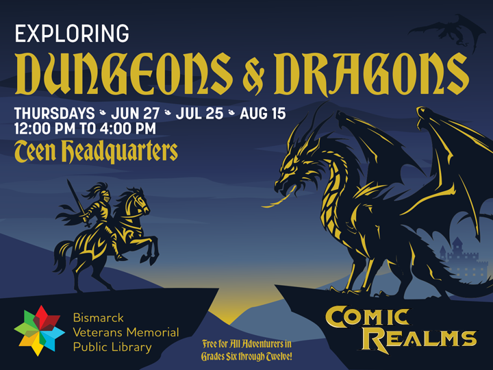 Explore Dungeons & Dragons at Teen Headquarters on June 27, July 25, and August 15 from 12 PM to 4 PM. Free for students in grades six through twelve. Hosted by Comic Realms.