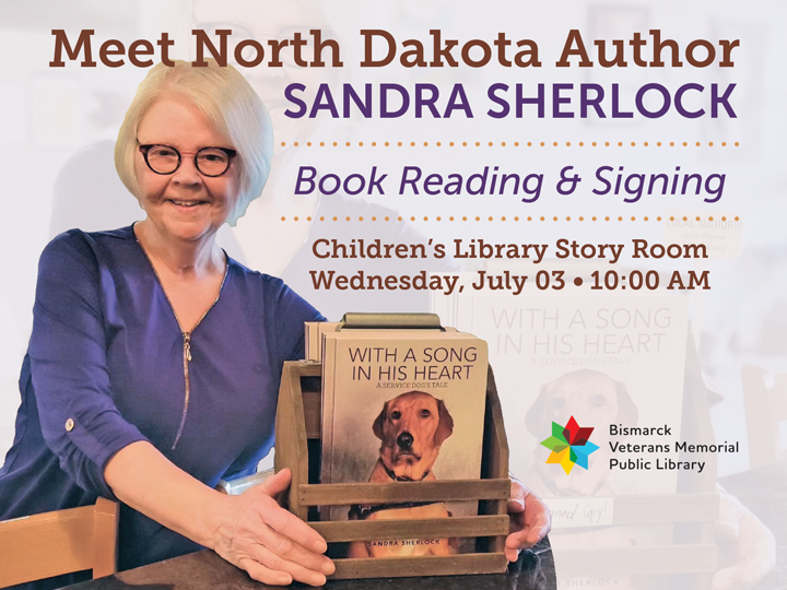 Meet North Dakota Author Sandra Sherlock for a book reading and signing on Wednesday, July 3, at 10:00 AM in the Children's Library Story Room. Featuring her book 'With a Song in His Heart.