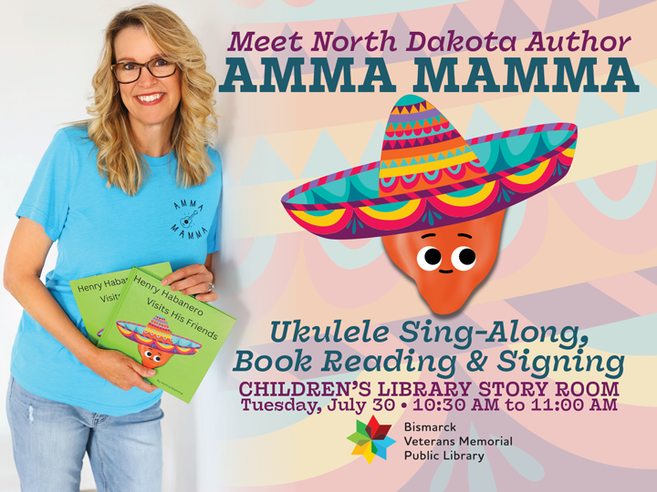 Bismarck Veterans Memorial Public Library presents Author Visit: Amma Mamma on Tuesday, July 30, 10:30 am to 11:00 am