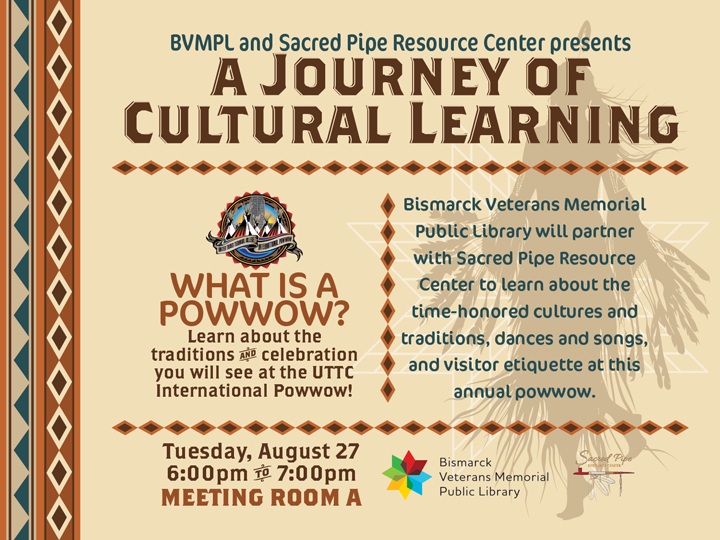 A cultural learning event at BVMPL on August 27, at 6:00 PM, focused on powwow traditions, dances, songs, and visitor etiquette. Partnered with Sacred Pipe Resource Center.