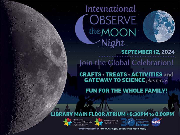 Join us on September 12, 2024, for International Observe the Moon Night with crafts, treats, science activities, and more, from 6:30 PM to 8:00 PM in the Library Main Floor Atrium.