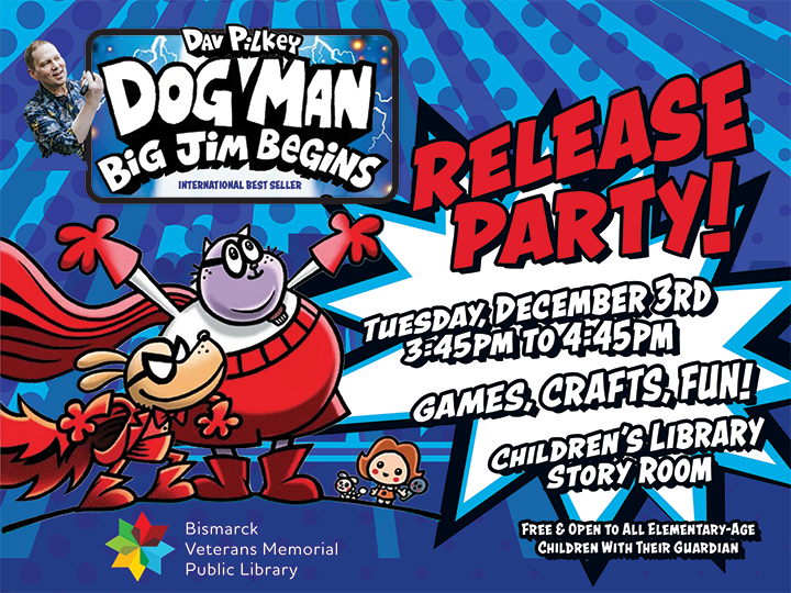 Join us for the “Dog Man Release Party” in the Children’s Library!